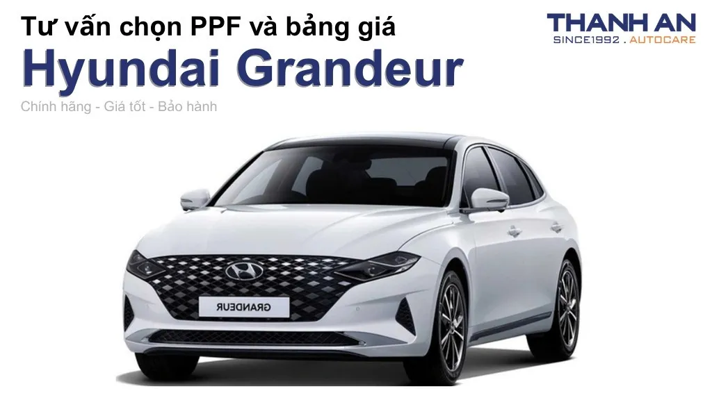 Dán PPF xe Hyundai Grandeur loại nào tốt? Bảng giá mới nhất