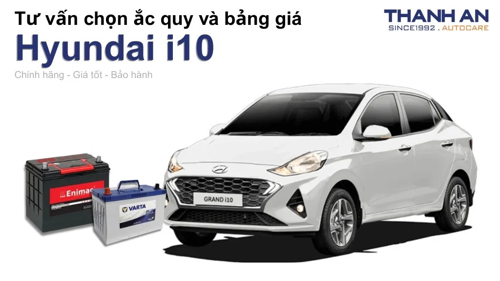 Bình ắc quy xe Hyundai i10 loại nào tốt? Bảng giá mới nhất