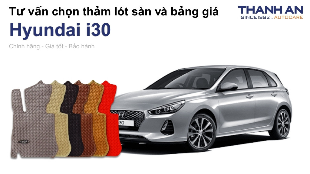 Thảm lót sàn xe Hyundai i30 loại nào tốt? Bảng giá mới nhất