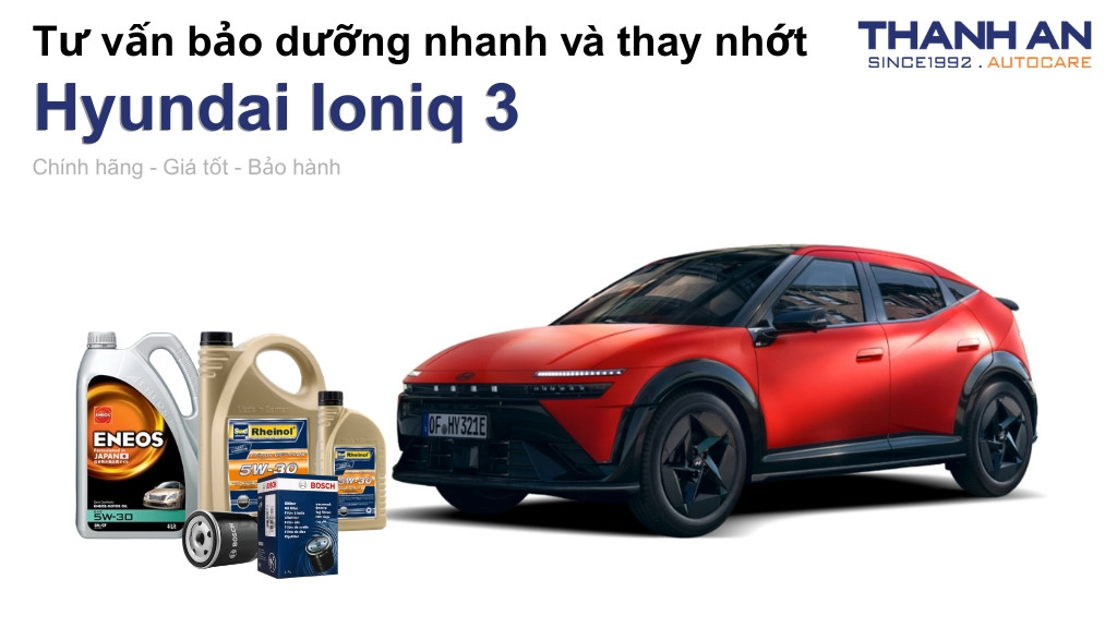 Dầu nhớt xe Hyundai Ioniq 3 loại nào tốt? Bảng giá mới nhất