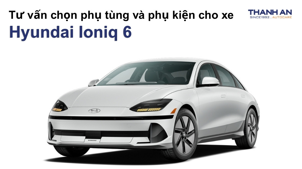 Phụ tùng và phụ kiện xe Hyundai Ioniq 6