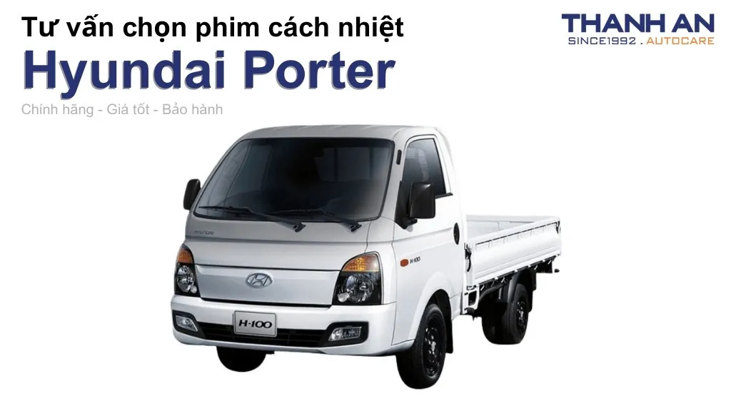 Dán phim cách nhiệt xe Hyundai Porter loại nào tốt? Bảng giá mới nhất