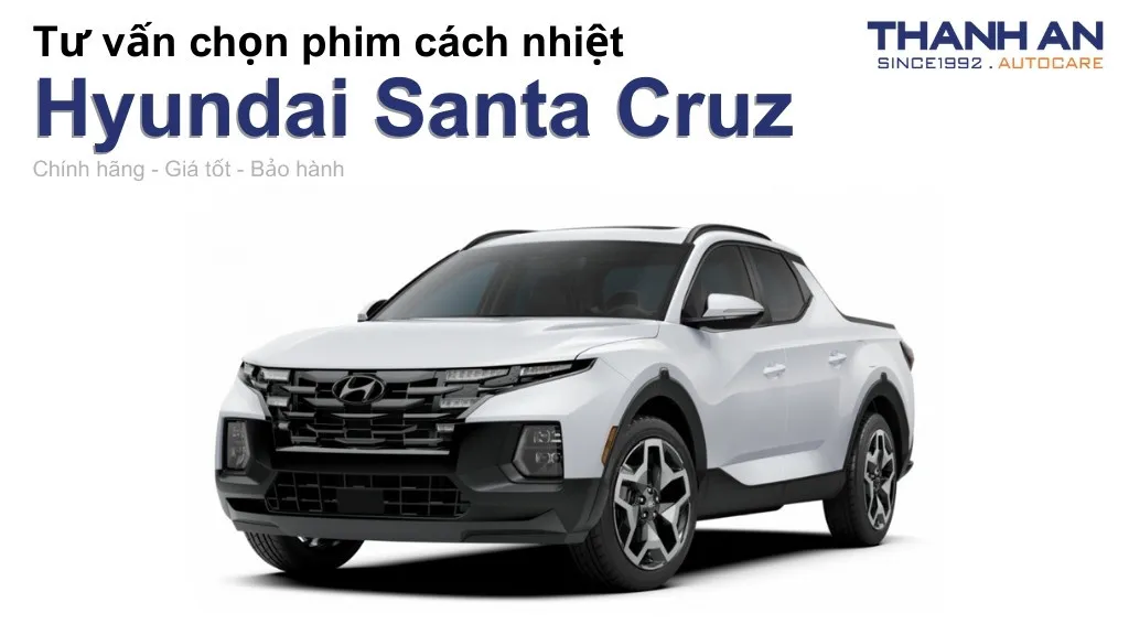 Dán phim cách nhiệt xe Hyundai Santa Cruz loại nào tốt? Bảng giá mới nhất