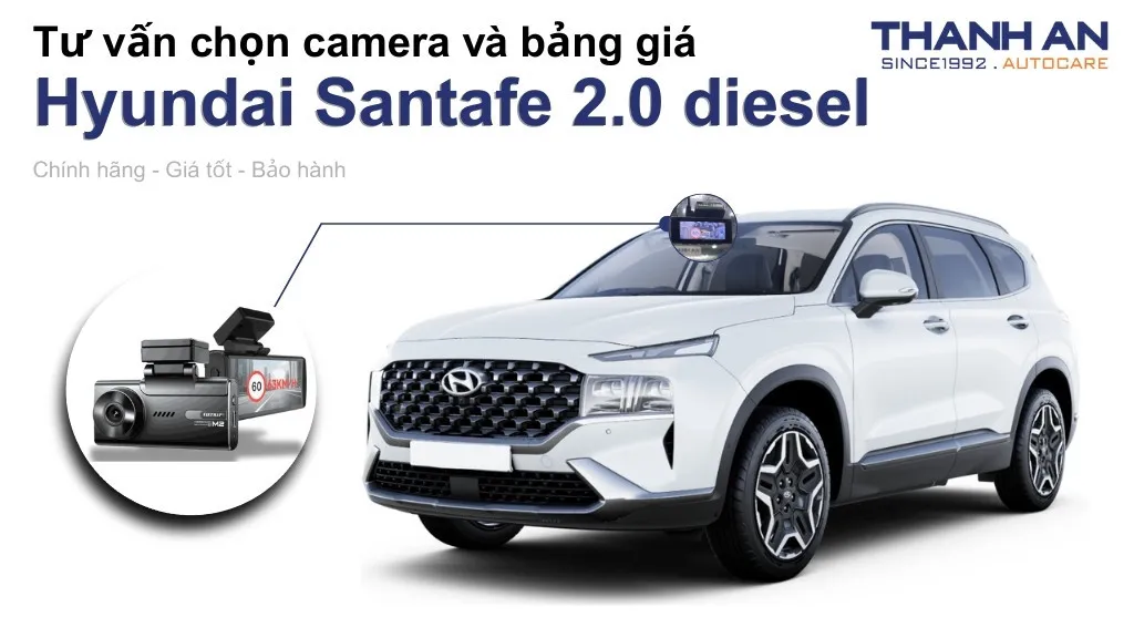 Camera hành trình xe Hyundai Santafe 2.0 diesel loại nào tốt? Bảng giá mới nhất