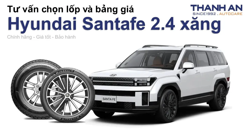 Lốp xe Hyundai Santafe 2.4 xăng giá bao nhiêu? Sử dụng các kích thước nào?