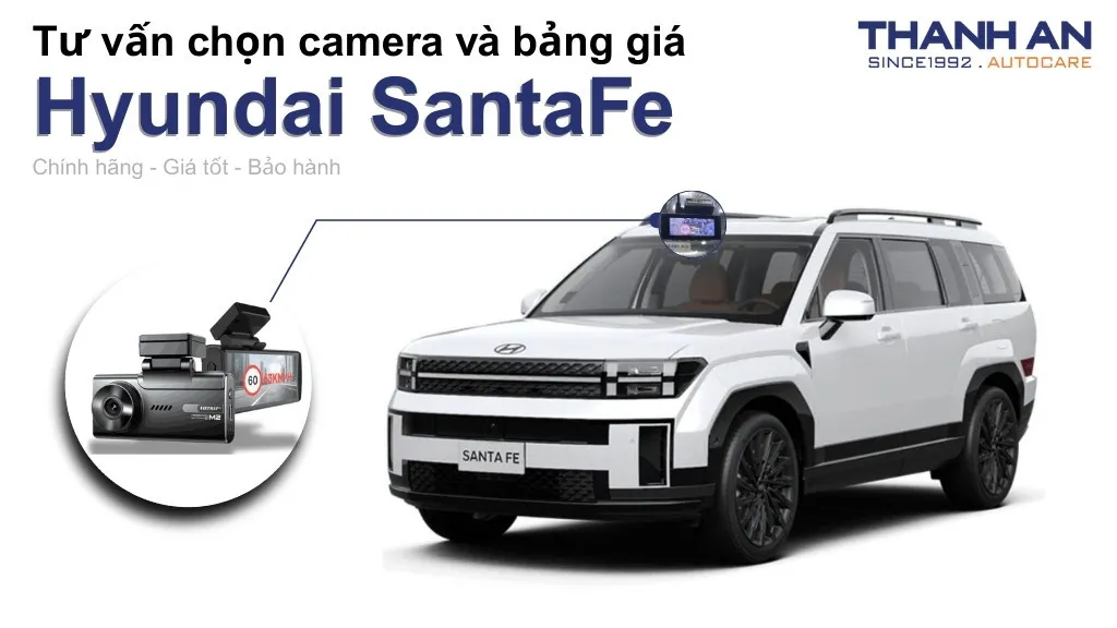 Camera hành trình xe Huyndai Santa Fe loại nào tốt? Bảng giá mới nhất
