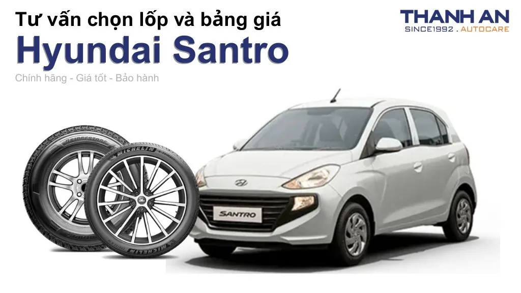 Lốp xe Hyundai Santro giá bao nhiêu? Sử dụng các kích thước nào?