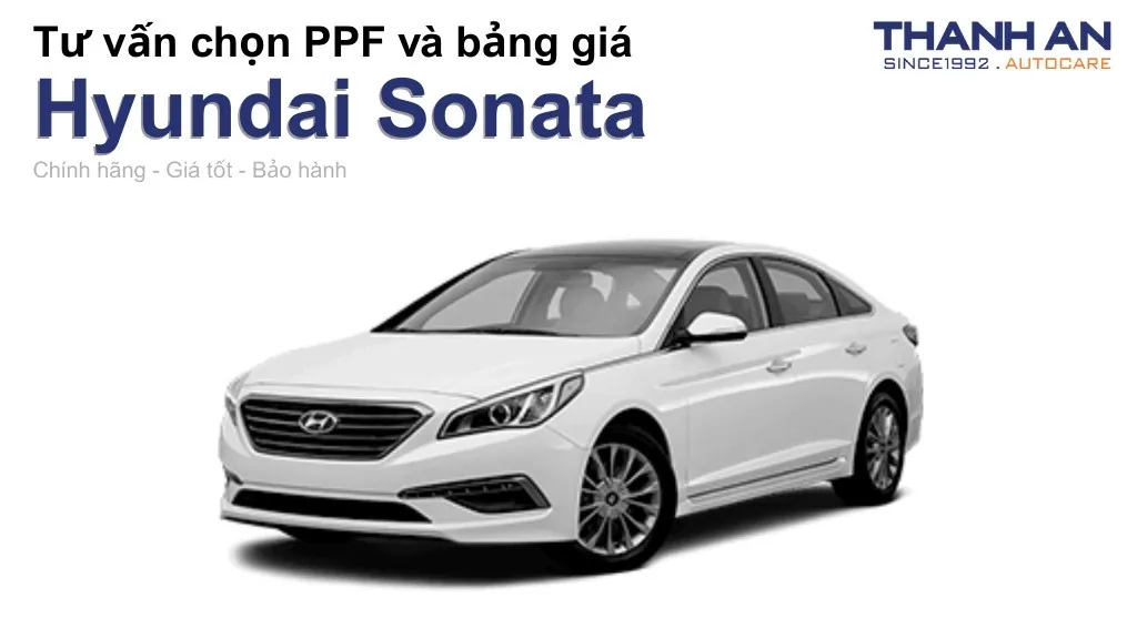 Dán PPF xe Hyundai Sonata loại nào tốt? Bảng giá mới nhất