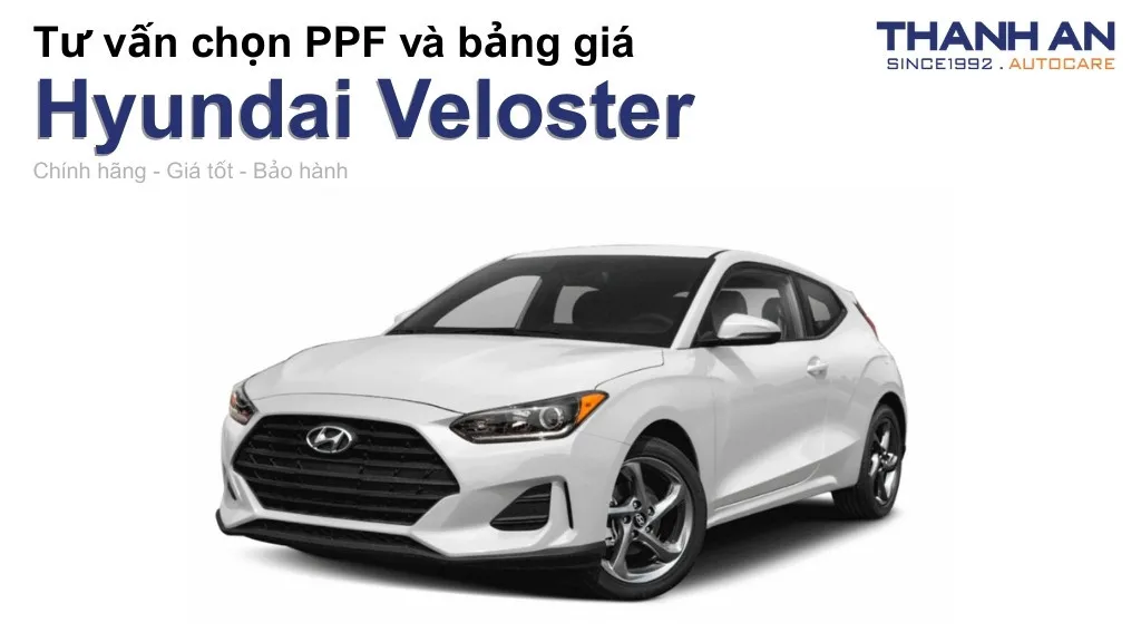 Dán PPF xe Hyundai Veloster loại nào tốt? Bảng giá mới nhất