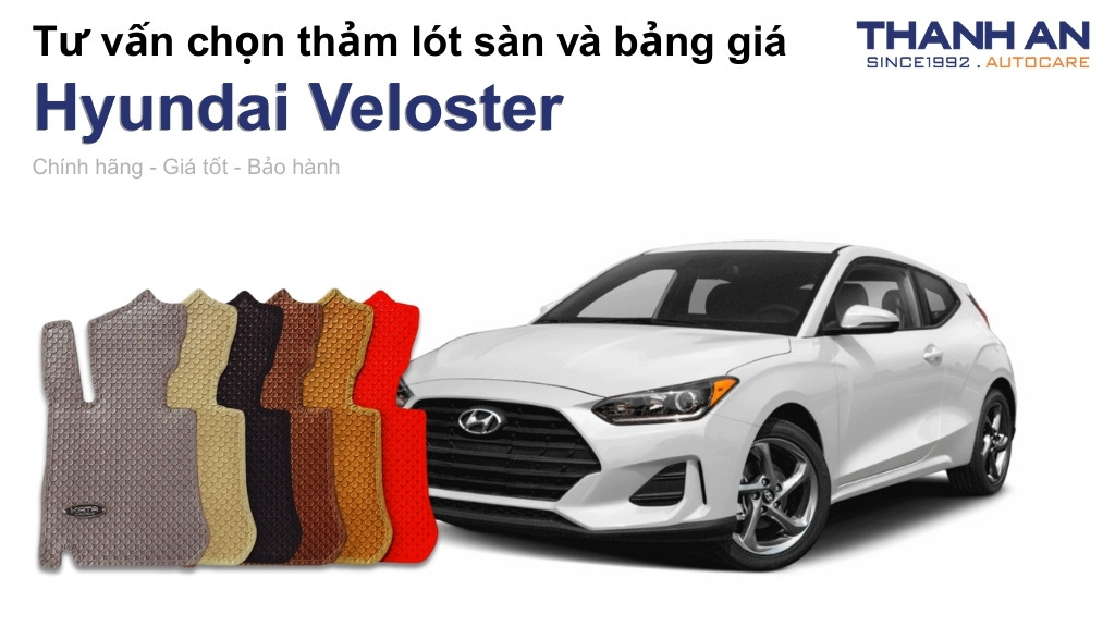 Thảm lót sàn xe Hyundai Veloster loại nào tốt? Bảng giá mới nhất
