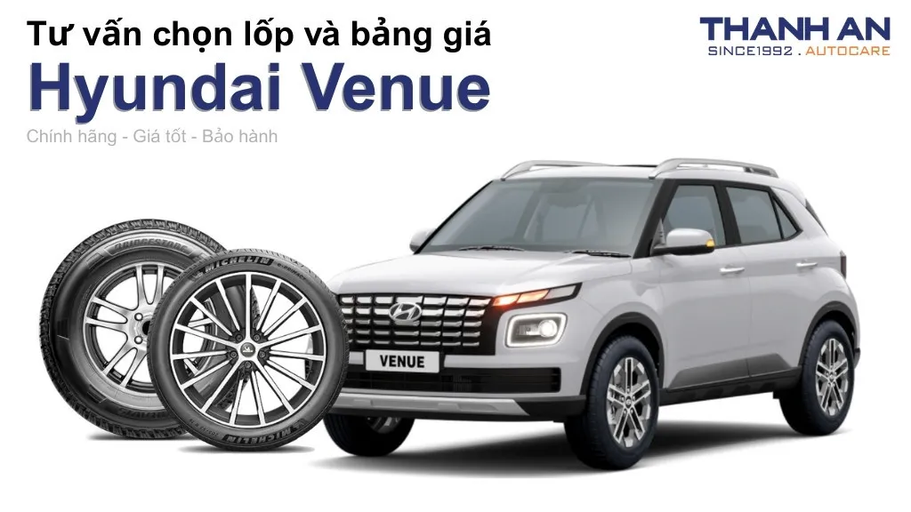 Lốp xe Hyundai Venue giá bao nhiêu? Sử dụng các kích thước nào?