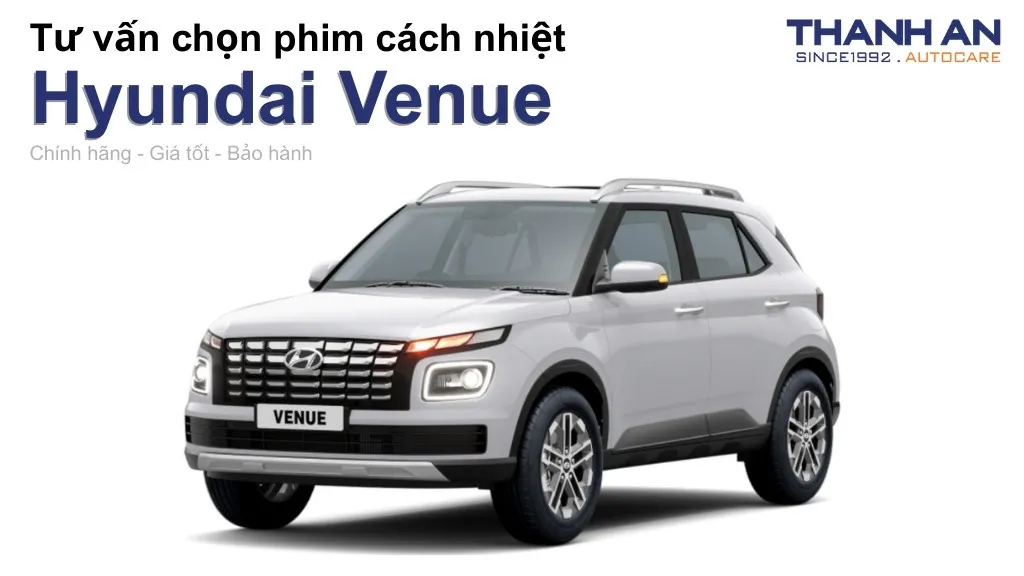 Dán phim cách nhiệt xe Hyundai Venue loại nào tốt? Bảng giá mới nhất