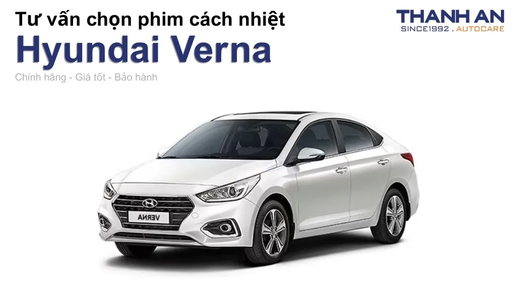 Dán phim cách nhiệt xe Hyundai Verna loại nào tốt? Bảng giá mới nhất