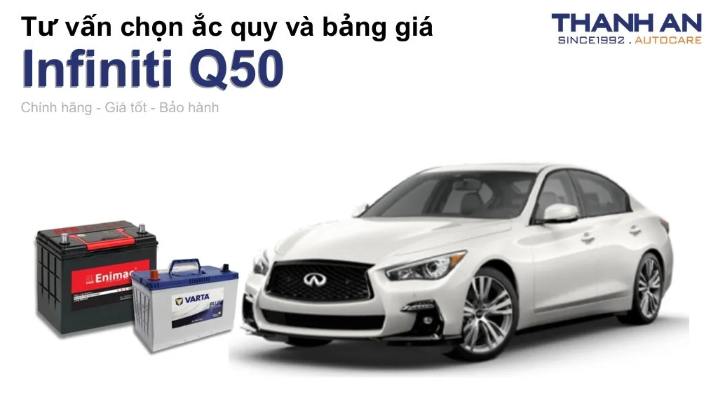 Bình ắc quy xe Infiniti Q50 loại nào tốt? Bảng giá mới nhất