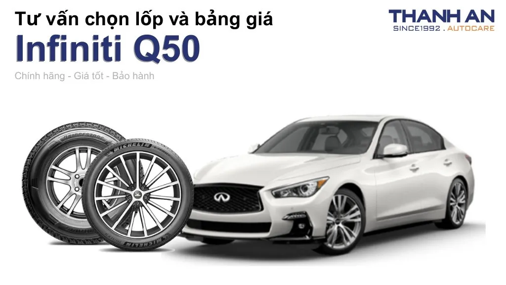 Lốp xe Infiniti Q50 giá bao nhiêu? Sử dụng các kích thước nào?
