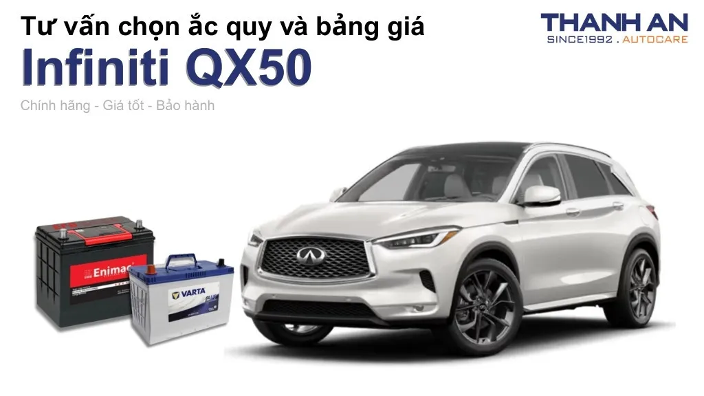 Bình ắc quy xe Infiniti QX50 loại nào tốt? Bảng giá mới nhất