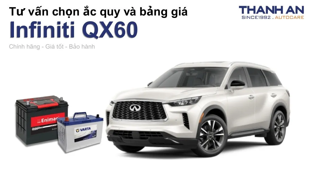 Bình ắc quy xe Infiniti QX60 loại nào tốt? Bảng giá mới nhất