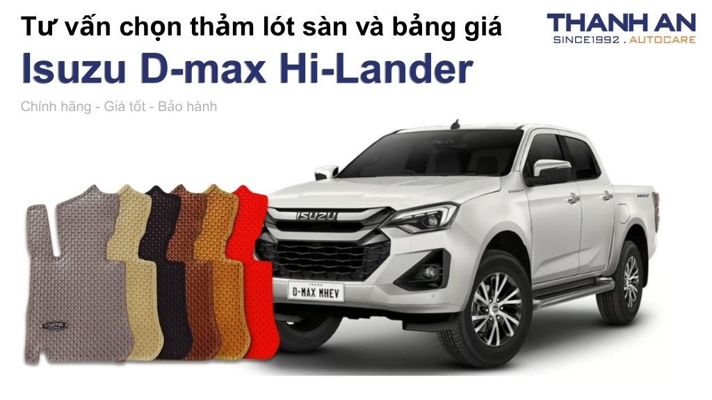 Thảm lót sàn xe Isuzu D-max Hi-Lander loại nào tốt? Bảng giá mới nhất