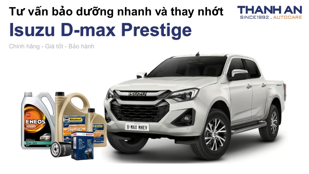 Dầu nhớt xe Isuzu D-max Prestige loại nào tốt? Bảng giá mới nhất