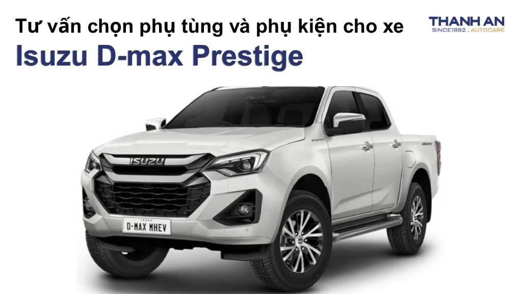 Phụ tùng và phụ kiện xe Isuzu D-max Prestige