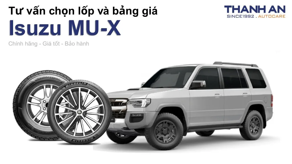 Lốp xe Isuzu MU-X giá bao nhiêu? Sử dụng các kích thước nào?