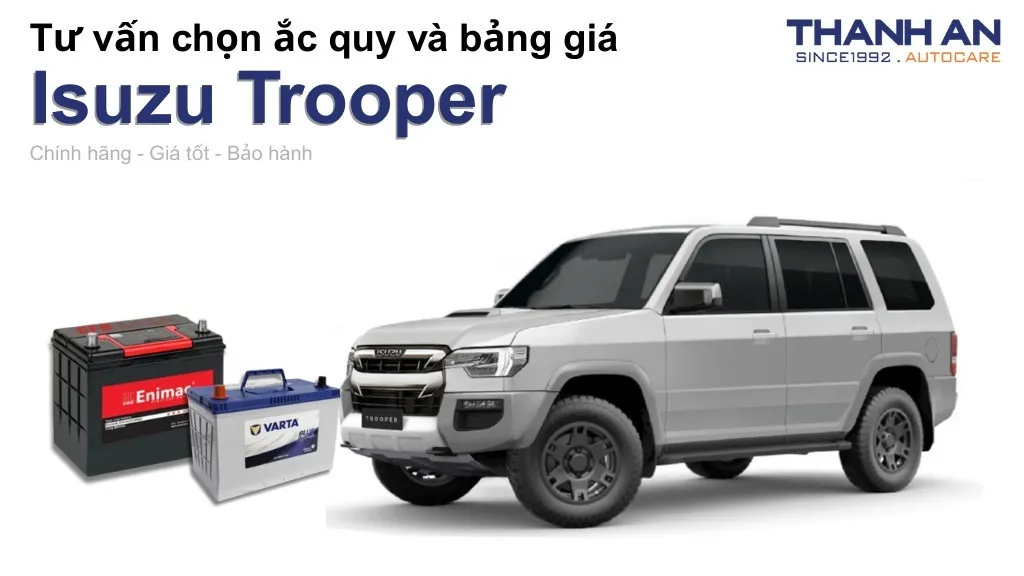 Bình ắc quy xe Isuzu Trooper loại nào tốt? Bảng giá mới nhất