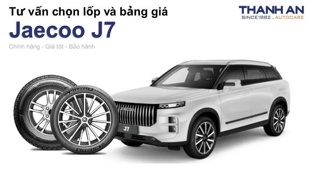 Lốp xe Jaecoo J7 giá bao nhiêu? Sử dụng các kích thước nào?