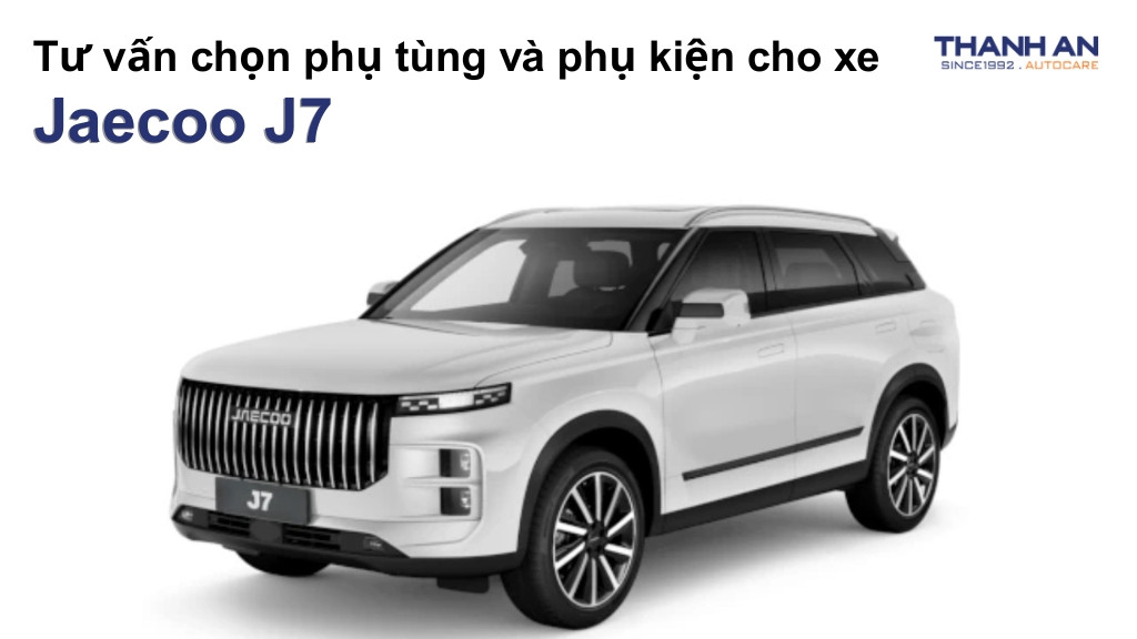 Phụ tùng và phụ kiện xe Jaecoo J7