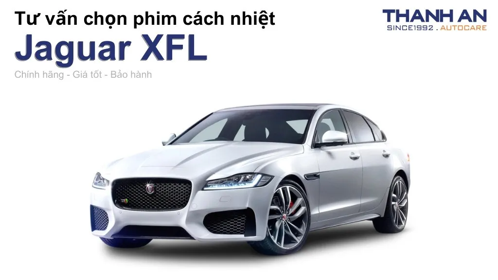 Dán phim cách nhiệt xe Jaguar XFL loại nào tốt? Bảng giá mới nhất