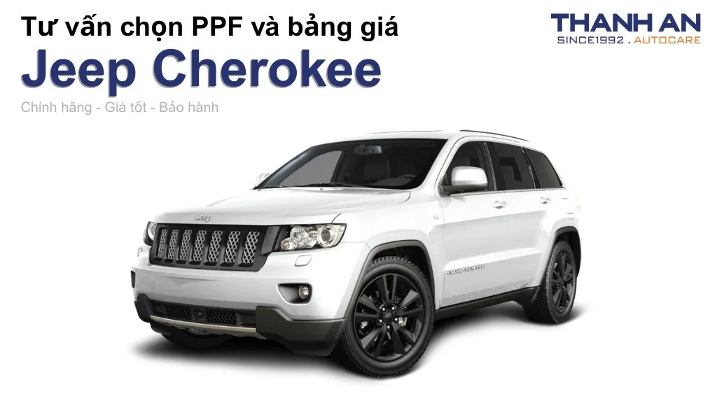 Dán PPF xe Jeep Cherokee loại nào tốt? Bảng giá mới nhất