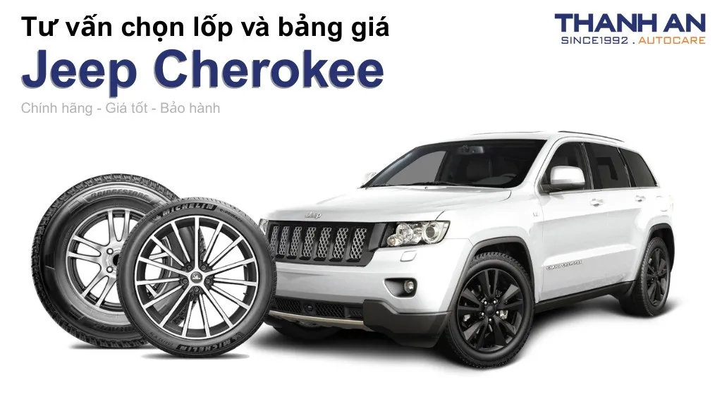 Lốp xe Jeep Cherokee giá bao nhiêu? Sử dụng các kích thước nào?