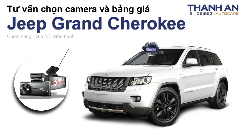 Camera hành trình xe Jeep Grand Cherokee loại nào tốt? Bảng giá mới nhất