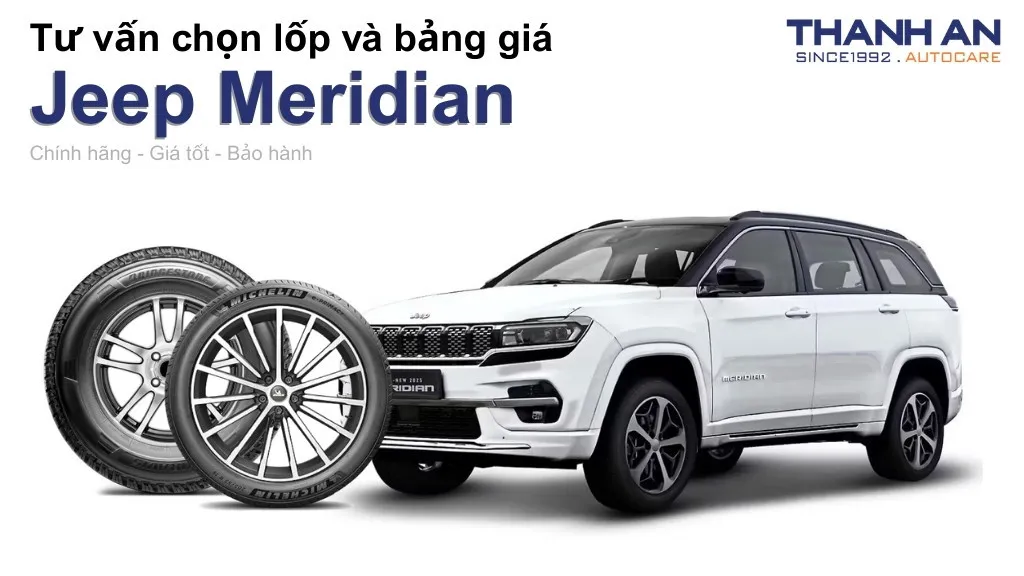 Lốp xe Jeep Meridian giá bao nhiêu? Sử dụng các kích thước nào?