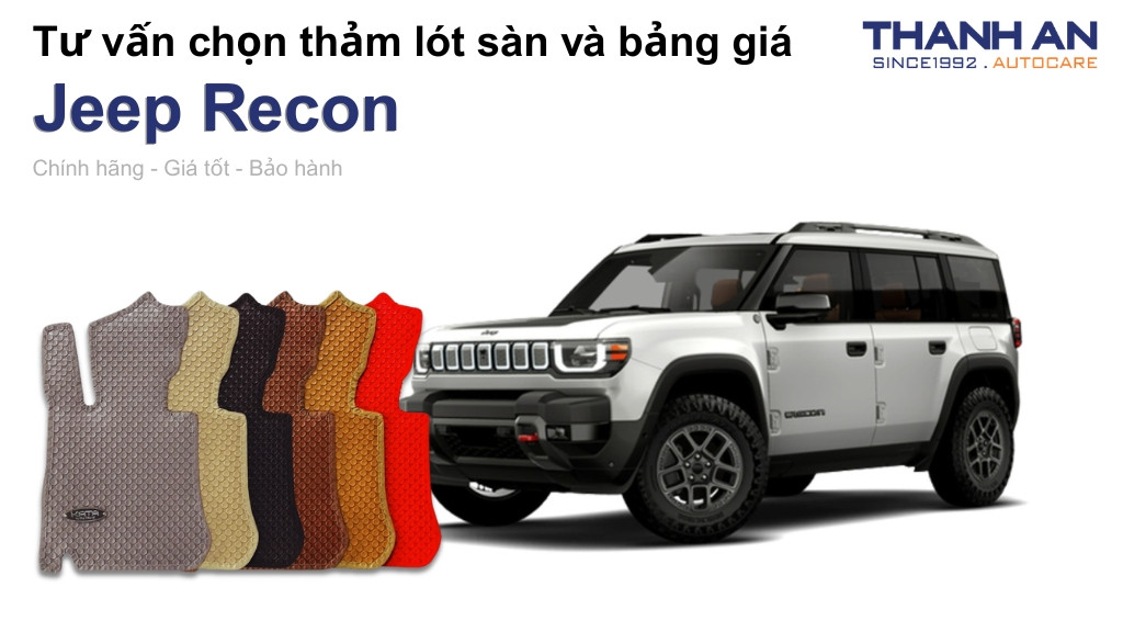 Thảm lót sàn xe Jeep Recon loại nào tốt? Bảng giá mới nhất