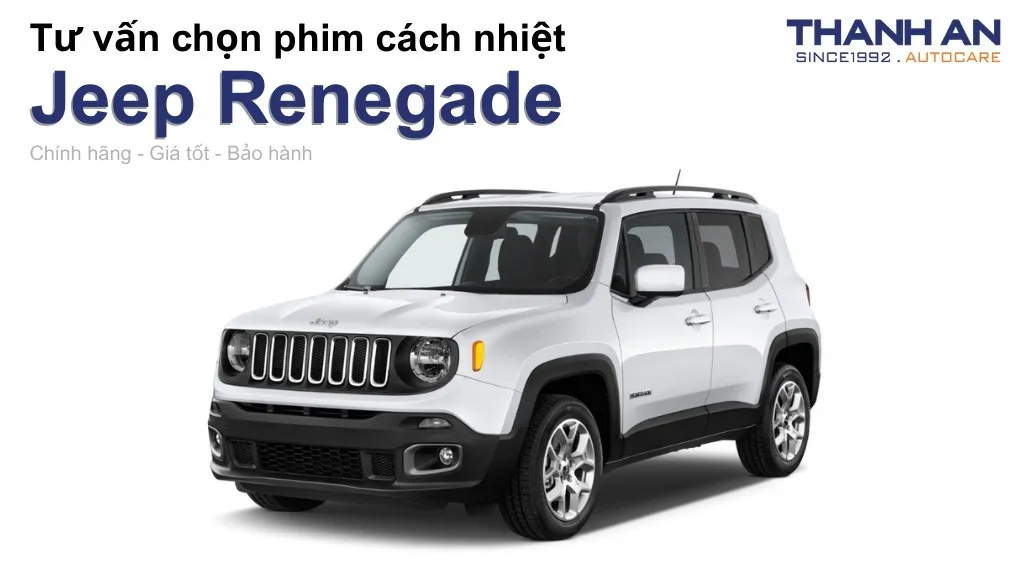 Dán phim cách nhiệt xe Jeep Renegade loại nào tốt? Bảng giá mới nhất