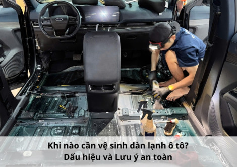 Khi nào cần vệ sinh dàn lạnh ô tô? Dấu hiệu và Lưu ý an toàn