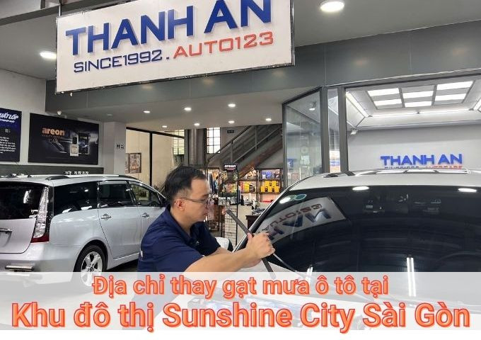 Top 7+ địa chỉ thay gạt mưa ô tô uy tín tại Khu đô thị Sunshine City Sài Gòn TPHCM