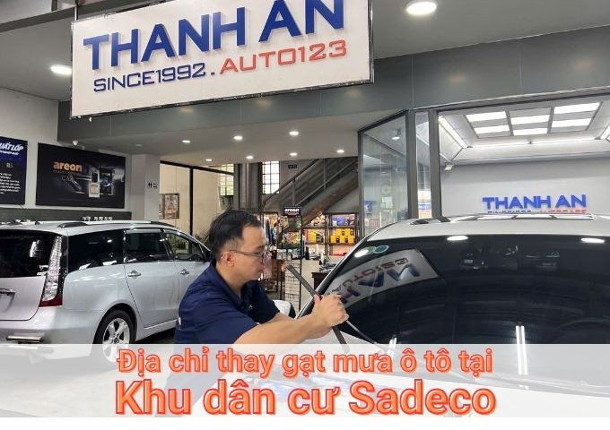 Top 7+ địa chỉ thay gạt mưa ô tô uy tín tại Khu dân cư Sadeco TPHCM