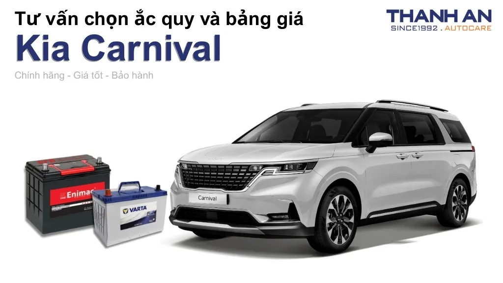 Bình ắc quy xe Kia Carnival loại nào tốt? Bảng giá mới nhất