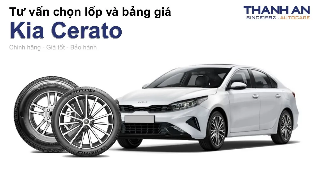 Lốp xe Kia Cerato giá bao nhiêu? Sử dụng các kích thước nào?
