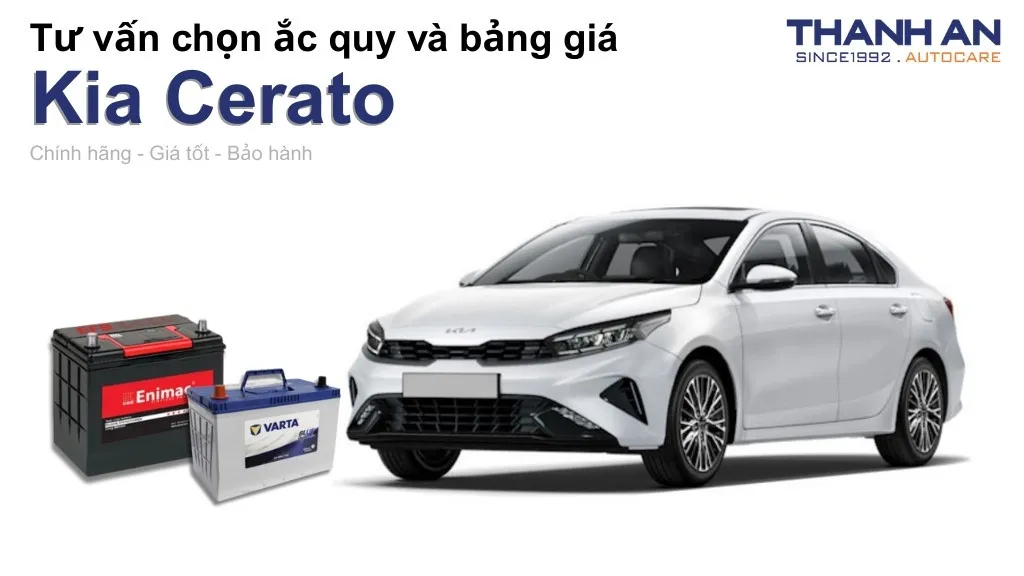 Bình ắc quy xe Kia Cerato loại nào tốt? Bảng giá mới nhất