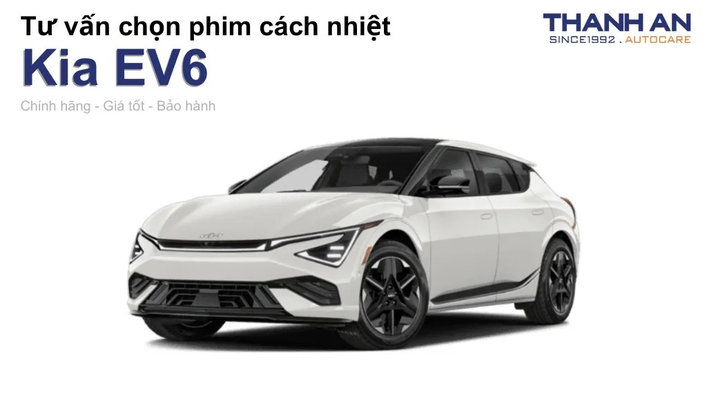 Dán phim cách nhiệt xe Kia EV6 loại nào tốt? Bảng giá mới nhất