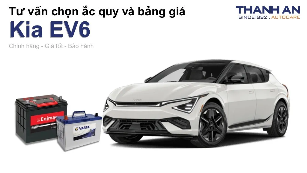 Bình ắc quy xe Kia EV6 loại nào tốt? Bảng giá mới nhất
