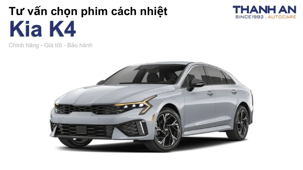 Dán phim cách nhiệt xe Kia K4 loại nào tốt? Bảng giá mới nhất