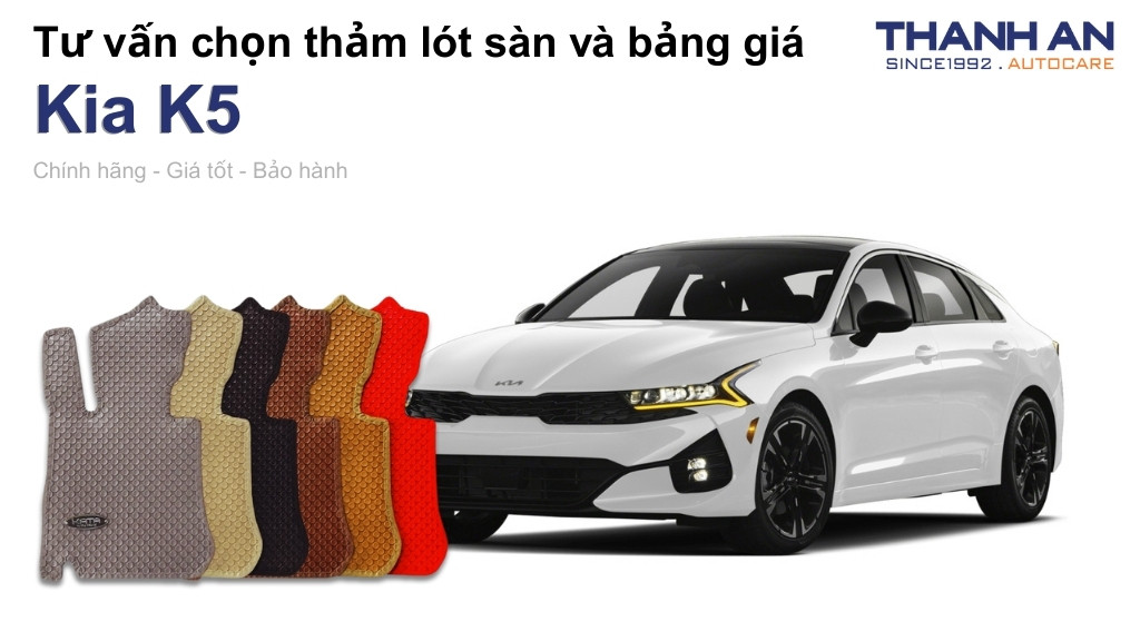 Thảm lót sàn xe Kia K5 loại nào tốt? Bảng giá mới nhất
