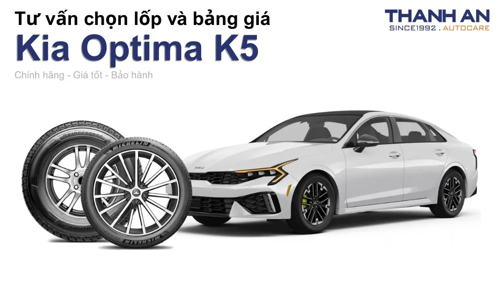 Lốp xe Kia Optima K5 giá bao nhiêu? Sử dụng các kích thước nào?