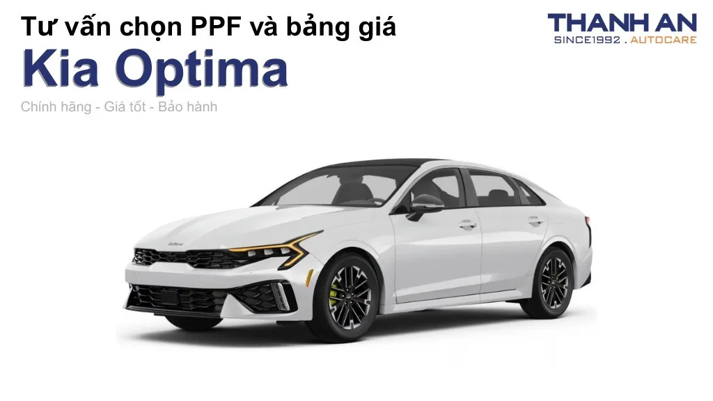 Dán PPF xe Kia Optima loại nào tốt? Bảng giá mới nhất