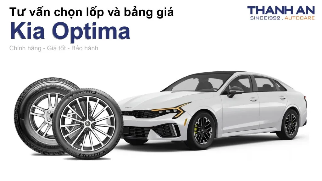 Lốp xe Kia Optima giá bao nhiêu? Sử dụng các kích thước nào?