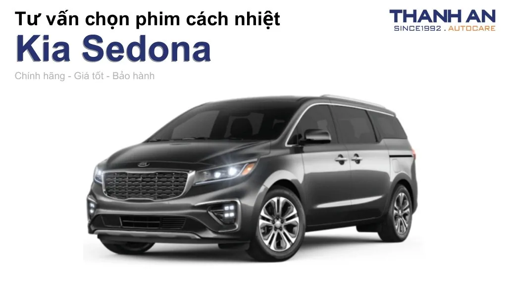 Dán phim cách nhiệt xe Kia Sedona loại nào tốt? Bảng giá mới nhất