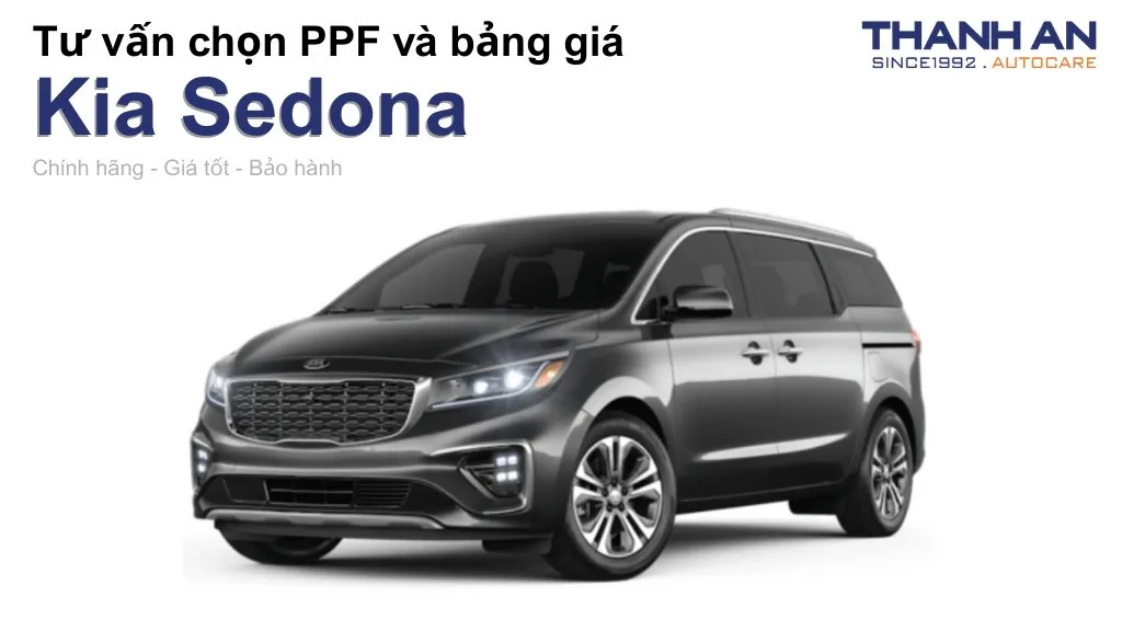 Dán PPF xe Kia Sedona loại nào tốt? Bảng giá mới nhất
